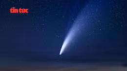 Ngắm ‘sao chổi thế kỷ’ 80.000 năm mới ghé thăm hệ Mặt trời