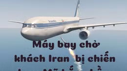 Hồ sơ mật: Chiến hạm Mỹ bắn rơi nhầm máy bay Iran chở 290 người