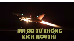 Tiêu điểm quốc tế: Rủi ro từ những cuộc không kích của Mỹ chống Houthi
