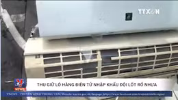 Nhập hàng điện tử đã qua sử dụng, khai báo là rổ nhựa