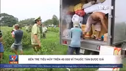 Bến Tre tiêu hủy trên 40.000 vỉ thuốc tân dược giả