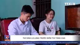 Thí sinh lo lắng trước điểm thi tăng cao