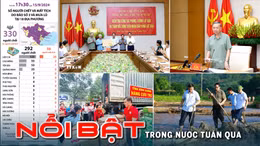 Tin tức TV Nổi bật tuần qua: Dồn lực khắc phục hậu quả cơn bão số 3 Yagi, ổn định đời sống nhân dân vùng ảnh hưởng