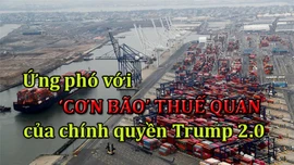 Tin tức TV: Ứng phó với 'cơn bão' thuế quan của chính quyền Trump 2.0