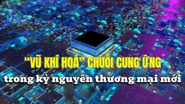 Tin tức TV: ‘Vũ khí hoá’ chuỗi cung ứng trong kỷ nguyên thương mại mới