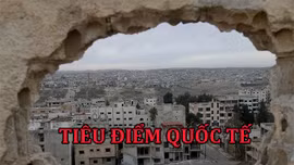 Tin tức TV: Syria hậu trừng phạt - cơ hội tái thiết từ tàn tích chiến tranh