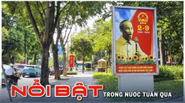 Nổi bật tuần qua: Đồng loạt khởi công, khánh thành 250 công trình, dự án; Kỷ niệm 80 năm thành lập Chính phủ