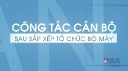 Công tác cán bộ sau tổ chức sắp xếp bộ máy