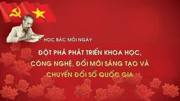 Học Bác mỗi ngày: Đột phá phát triển khoa học, công nghệ, đổi mới sáng tạo và chuyển đổi số quốc gia