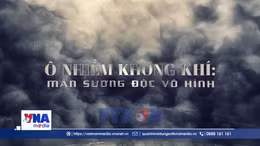 Ô nhiễm không khí: Màn sương độc vô hình