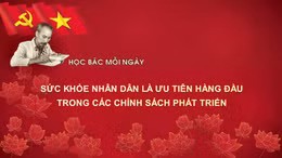 Học Bác mỗi ngày: Sức khỏe nhân dân là ưu tiên hàng đầu trong các chính sách phát triển
