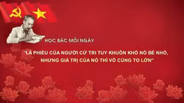 Học Bác mỗi ngày: 'Lá phiếu của người cử tri tuy khuôn khổ nó bé nhỏ, nhưng giá trị của nó thì vô cùng to lớn'
