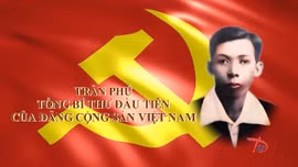 Thông điệp lịch sử: Đồng chí Trần Phú - Tổng Bí thư đầu tiên của Đảng ta