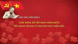 Chìa khóa để Việt Nam vững bước tiến mạnh trong kỷ nguyên phát triển mới