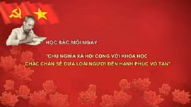 Học Bác mỗi ngày: 'Chủ nghĩa xã hội cộng với khoa học chắc chắn sẽ đưa loài người đến hạnh phúc vô tận'