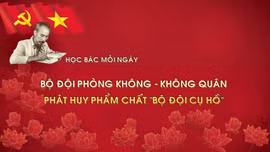 Học Bác mỗi ngày: Bộ đội Phòng không-Không quân phát huy phẩm chất 'Bộ đội Cụ Hồ'
