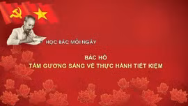 Học Bác mỗi ngày: Bác Hồ - tấm gương sáng về thực hành tiết kiệm