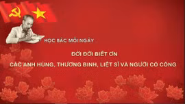 Học Bác mỗi ngày: Đời đời biết ơn các anh hùng, thương binh, liệt sĩ và người có công