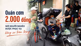 Quán cơm 2.000 đồng - nơi người nghèo được phục vụ bằng sự trân trọng