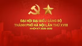 Khai mạc trọng thể Đại hội đại biểu Đảng bộ TP Hà Nội lần thứ XVIII, nhiệm kỳ 2025 - 2030