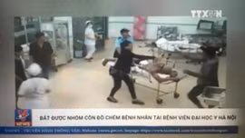 Tóm gọn nhóm côn đồ truy sát bệnh nhân tại Bệnh viện Đại học Y Hà Nội
