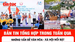 Những thông tin nổi bật trong tuần, từ ngày 8 - 14/9/2025
