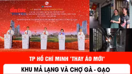 TP Hồ Chí Minh 'thay áo mới' khu Mả Lạng và chợ Gà - Gạo