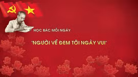 Học Bác mỗi ngày: 'Người về đem tới ngày vui'