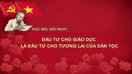 Học Bác mỗi ngày: Đầu tư cho giáo dục là đầu tư cho tương lai của dân tộc