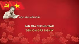 Học Bác mỗi ngày: Lan tỏa phong trào 'Đền ơn đáp nghĩa'