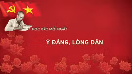 Học Bác mỗi ngày: Ý Đảng, lòng Dân