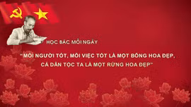 Học Bác mỗi ngày: 'Mỗi người tốt, mỗi việc tốt là một bông hoa đẹp, cả dân tộc ta là một rừng hoa đẹp'