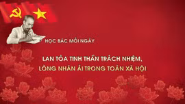 Học Bác mỗi ngày: Lan tỏa tinh thần trách nhiệm, lòng nhân ái trong toàn xã hội