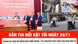 Bản tin tối ngày 24/11 của báo Tin tức và dân tộc sẽ có những nội dung chính sau đây.