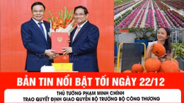 Bản tin tối ngày 22/12 của báo Tin tức và dân tộc sẽ có những nội dung chính sau đây.