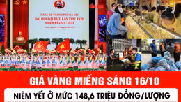 Thông tin nổi bật của báo Tin tức và Dân tộc ngày 16/10.