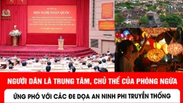 Người dân là trung tâm, chủ thể của phòng ngừa, ứng phó với các đe dọa an ninh phi truyền thống