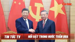 Nổi bật tuần qua: Chuyến thăm của Tổng Bí thư, Chủ tịch nước Trung Quốc Tập Cận Bình thành công tốt đẹp