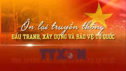 Ôn lại truyền thống đấu tranh, xây dựng và bảo vệ Tổ quốc