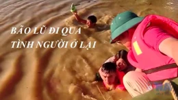 Bão lũ đi qua - Tình người ở lại 