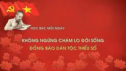 Học Bác mỗi ngày: Không ngừng chăm lo đời sống đồng bào dân tộc thiểu số 