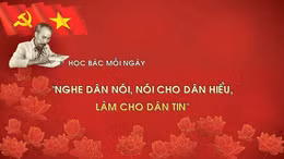 Học Bác mỗi ngày: 'Nghe dân nói, nói cho dân hiểu, làm cho dân tin' 