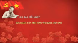 Học Bác mỗi ngày: Sức mạnh của tinh thần yêu nước Việt Nam 