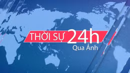 Thời sự 24h qua ảnh chiều 01/08