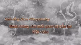 Thông điệp lịch sử: Cánh đồng Chum-Xiêng Khoảng: Minh chứng cho mối quan hệ gắn bó Việt-Lào