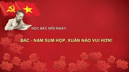 Học Bác mỗi ngày: Bắc - Nam sum họp, xuân nào vui hơn!