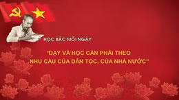 Học Bác mỗi ngày: 'Dạy và học cần phải theo nhu cầu của dân tộc, của nhà nước'