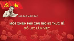 Học Bác mỗi ngày: 'Một Chính phủ liêm khiết, biết hành động'