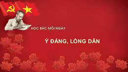 Học Bác mỗi ngày: Ý Đảng, lòng Dân