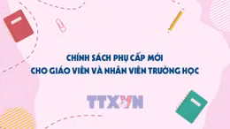 Chính sách phụ cấp mới cho giáo viên và nhân viên trường học